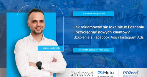 Jak reklamować się lokalnie w Poznaniu i przyciągnąć nowych klientów? - Szkolenie z Facebook Ads i Instagram Ads
