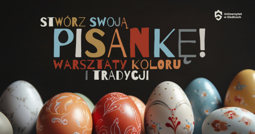 Stwórz swoją pisankę - warsztaty koloru i tradycji