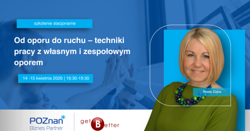 "Od oporu do ruchu - techniki pracy z własnym i zespołowym oporem"
