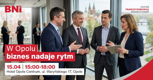 Czas na BNI w Opolskim - spotkanie dla przedsiębiorczych