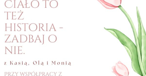 Ciało to też historia - zadbaj o nie.