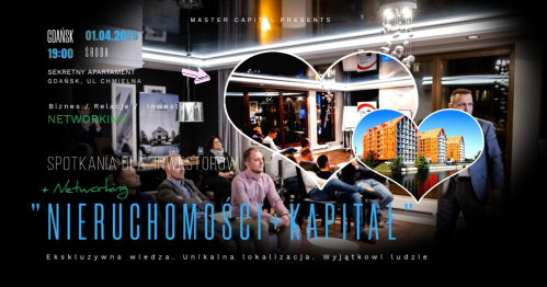 Spotkania dla Inwestorów  -  " Nieruchomości + Kapitał"  Gdańsk  01.04.2026 godz 19.00 + NETWORKING.