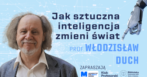 prof. Włodzisław Duch - "Jak sztuczna inteligencja zmieni świat"
