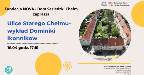 Ulice Starego Chełmu- wykład poświęcony historii i tożsamości dzielnicy Chełm