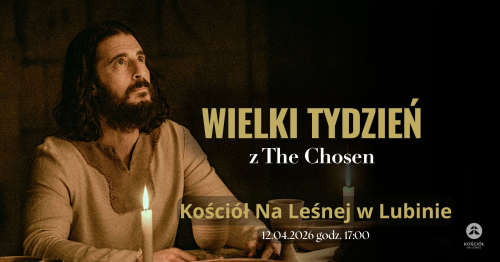 "The Chosen - Wielki Tydzień" - Lubin