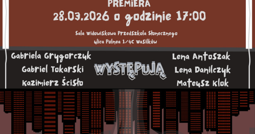 Premiera spektaklu "Początek Końca" - Grupa teatralna "Caprae" z MOAK Wasilków - 28.03.2026 godz. 17:00