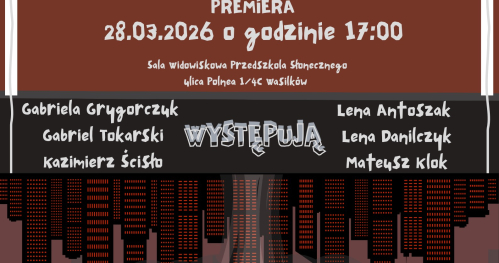 Premiera spektaklu "Początek Końca" - Grupa teatralna "Caprae" z MOAK Wasilków - 28.03.2026 godz. 17:00