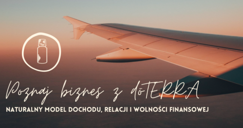 Poznaj biznes z dōTERRA - naturalny model dochodu, relacji i wolności finansowej