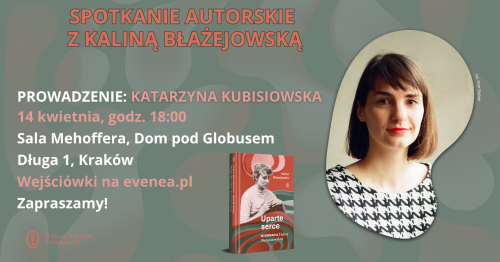 "Uparte serce. Biografia Haliny Poświatowskiej" - spotkanie autorskie z Kaliną Błażejowską w Krakowie
