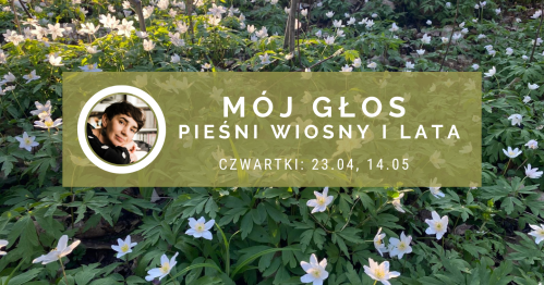 MÓJ GŁOS - PIEŚNI WIOSNY I LATA. Warsztat głosowy z Martą Urban-Burdalską, JEDNORAZOWA WPŁATA ZA 2 WARSZTATY 23.04 i 14.05.26, godz. 18.00