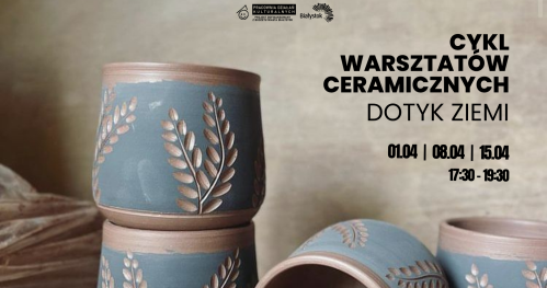 Cykl warsztatów ceramicznych: Dotyk Ziemi