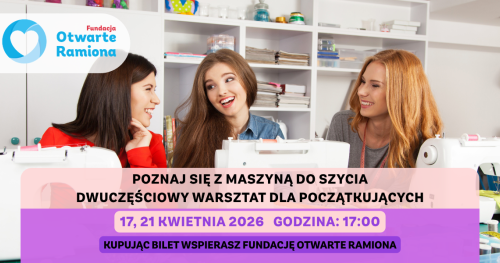 POZNAJ SIĘ Z MASZYNĄ DO SZYCIA Dwuczęściowy warsztat dla dorosłych, którzy chcą zacząć szyć od podstaw