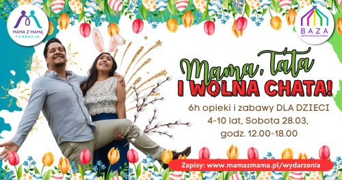 MAMA, TATA i wolna chata! (28.04, g.12-18) - opieka i zabawy dla dzieci 4-10l.