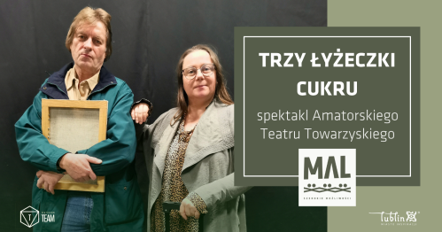 Trzy łyżeczki cukru - spektakl Amatorskiego Teatru Towarzyskiego