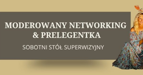 Sobotni moderowany Networking & Prelegentka