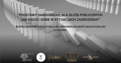 “Podstawy samoobrony dla służb publicznych, jak radzić sobie w sytuacjach zagrożenia?"  Bezpieczeństwo nauczyciela/ki i odpowiedzialność nauczyciela/ki za ucznia.