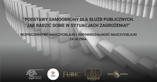 “Podstawy samoobrony dla służb publicznych, jak radzić sobie w sytuacjach zagrożenia?"  Bezpieczeństwo nauczyciela/ki i odpowiedzialność nauczyciela/ki za ucznia.