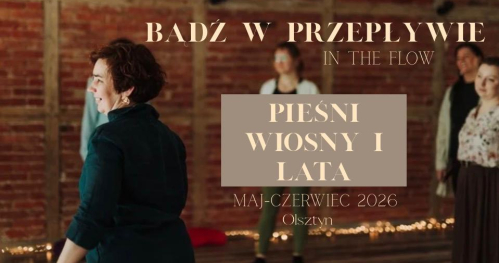 BĄDŹ W PRZEPŁYWIE - IN THE FLOW. PIEŚNI WIOSNY I LATA