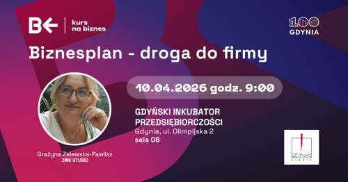 KURS NA BIZNES - SZKOLENIE: Biznesplan - droga do firmy