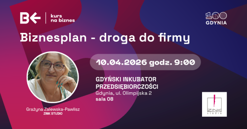 KURS NA BIZNES - SZKOLENIE: Biznesplan - droga do firmy