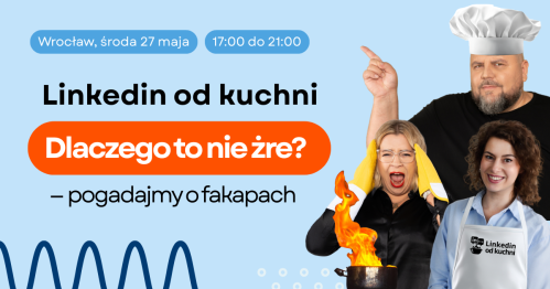 🔥 Dlaczego to nie żre? Linkedin od kuchni