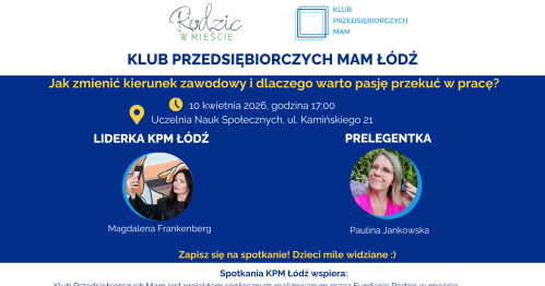 Klub Przedsiębiorczych Mam - Łódź, 10.04.2026 r.