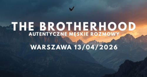 THE BROTHERHOOD | Autentyczne Męskie Rozmowy #WARSZAWA