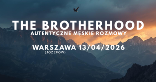 THE BROTHERHOOD | Autentyczne Męskie Rozmowy #WARSZAWA