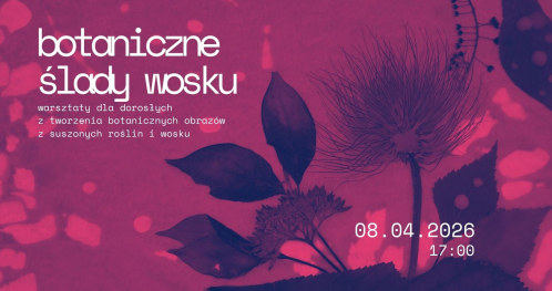 "Botaniczne ślady wosku" - warsztaty plastyczne