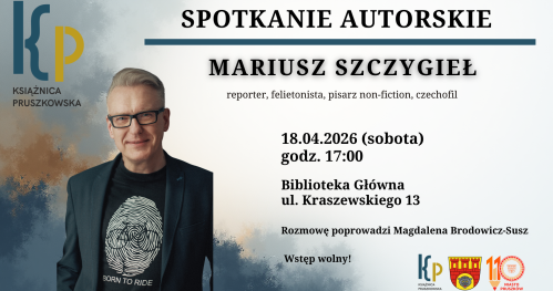 Spotkanie autorskie z Mariuszem Szczygłem w Książnicy Pruszkowskiej! (Biblioteka Główna - Kraszewskiego 13, Pruszków)