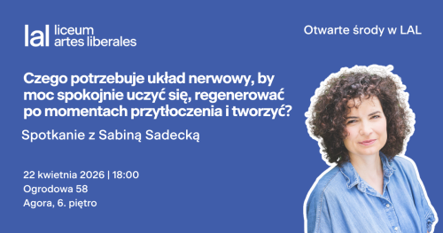 |Otwarte środy w LAL| Czego potrzebuje układ nerwowy, by móc spokojnie uczyć się, regenerować po momentach przytłoczenia i tworzyć? - spotkanie z Sabiną Sadecką
