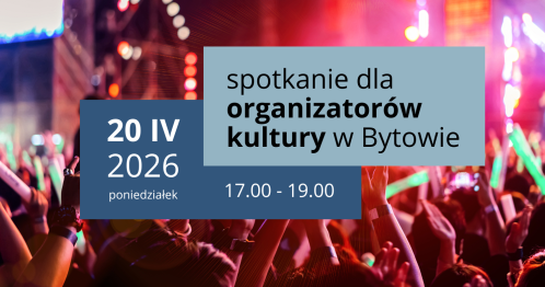 Komunikacja i promocja w bytowskiej kulturze - spotkanie dla organizatorów z Bytowa.