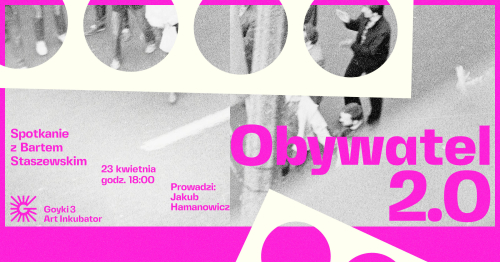 Obywatel 2.0 | Spotkanie z Bartem Staszewskim