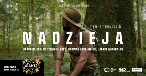 NADZIEJA. Film o Turnickim - prapremiera dokumentu o idei Turnickiego Parku Narodowego