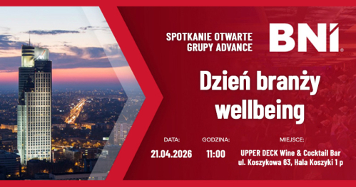BNI Spotkanie Dzień branży Wellbeing Grupa Advance 21.04.2026 rok.