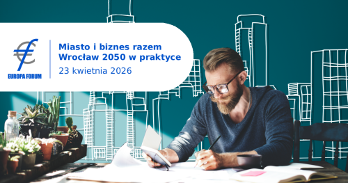 Spotkanie EF 23.04.2026 "Miasto i biznes razem - Wrocław 2050 w praktyce"