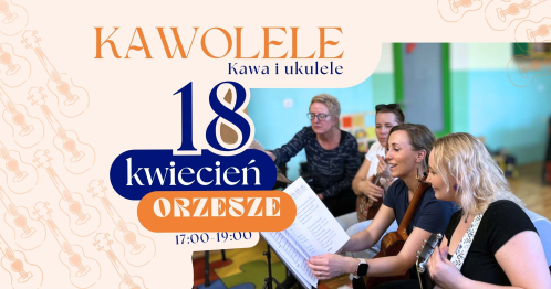 KAWOLELE - darmowe spotkanie dla dorosłych dla grających na ukulele i tych, którzy chcą spróbować