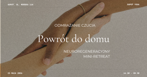 Powrót do Domu. Odmrażanie Czucia. Neuroregeneracyjny mini retreat.