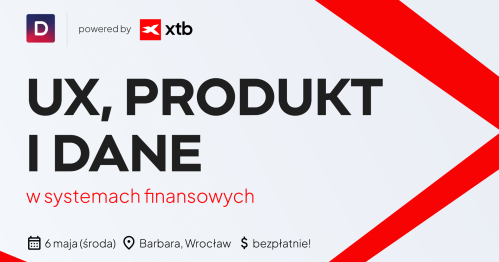 [Meetup] XTB x I DESIGN | UX, Produkt i dane w systemach finansowych