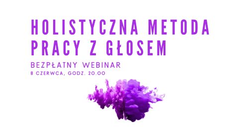 HOLISTYCZNA METODA PRACY Z GŁOSEM - webinar