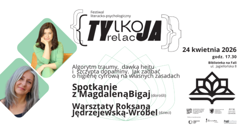2 w 1. Warsztaty dla dzieci oraz spotkanie dla dorosłych: algorytm traumy, dawka hejtu i szczypta dopaminy, czyli jak zadbać o higienę cyfrową .