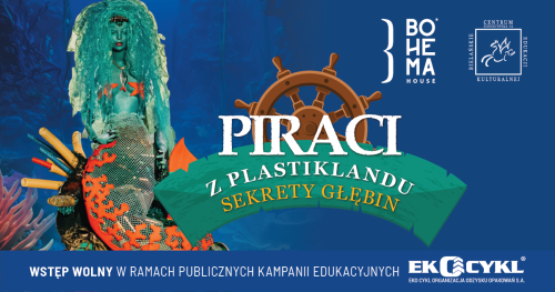 Spektakl "Piraci z Plastiklandu. Sekrety głębin" | Bohema House | Bielańskie Centrum Edukacji Kulturalnej