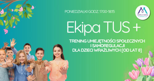 EKIPA TUS+: cykl dla dzieci wrażliwych z warsztatami dla rodziców [8-13 lat]