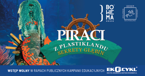 Spektakl "Piraci z Plastiklandu. Sekrety głębin" | Bohema House | Bielańskie Centrum Edukacji Kulturalnej