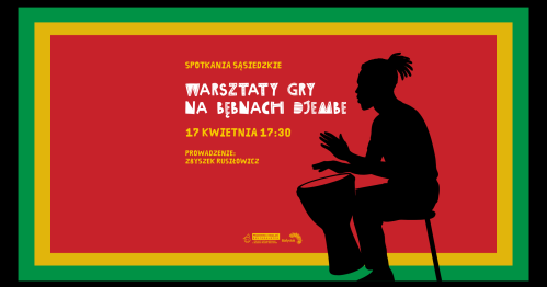 Warsztaty gry na bębnach djembe ze Zbyszkiem Rusiłowiczem  | Spotkania sąsiedzkie