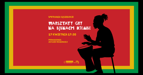 Warsztaty gry na bębnach djembe ze Zbyszkiem Rusiłowiczem  | Spotkania sąsiedzkie