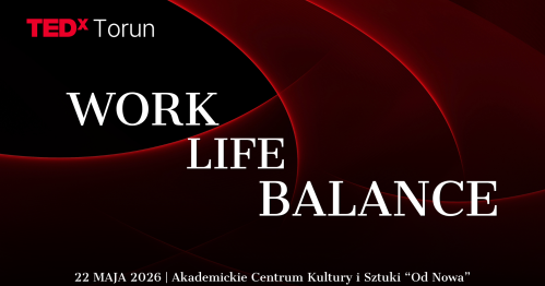 TEDxTorun | Work Life Balance