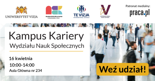 Kampus Kariery Wydziału Nauk Społecznych Uniwersytetu VIZJA