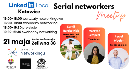 Serial networkers meetup / LinkedIn Local - Katowice