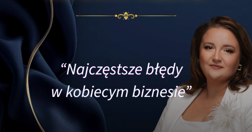 Najczęstsze błędy w kobiecych biznesach